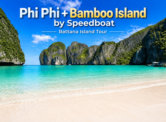 Phi Phi + Bamboo Island by Speedboat | Rattana Island Tour