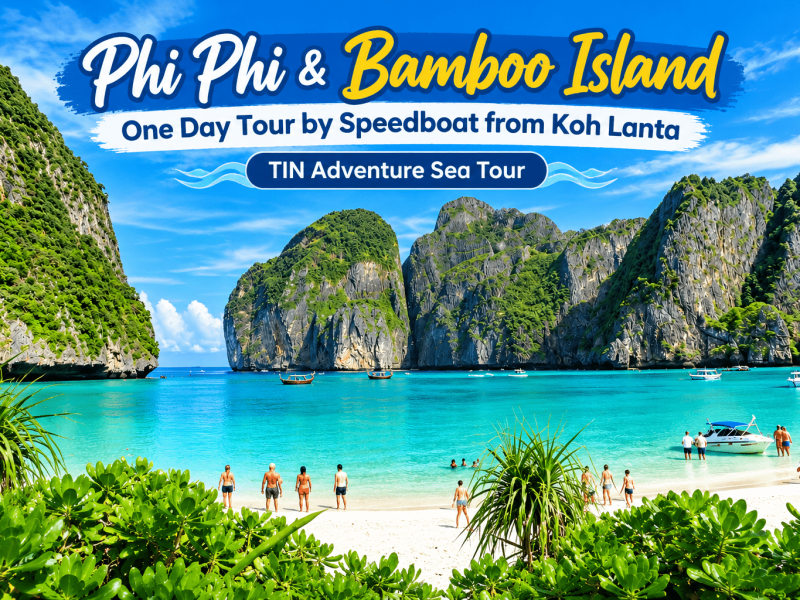 Phi Phi & Bamboo Island One Day Tour by Speedboat from Koh Lanta | TIN Adventure Sea Tour