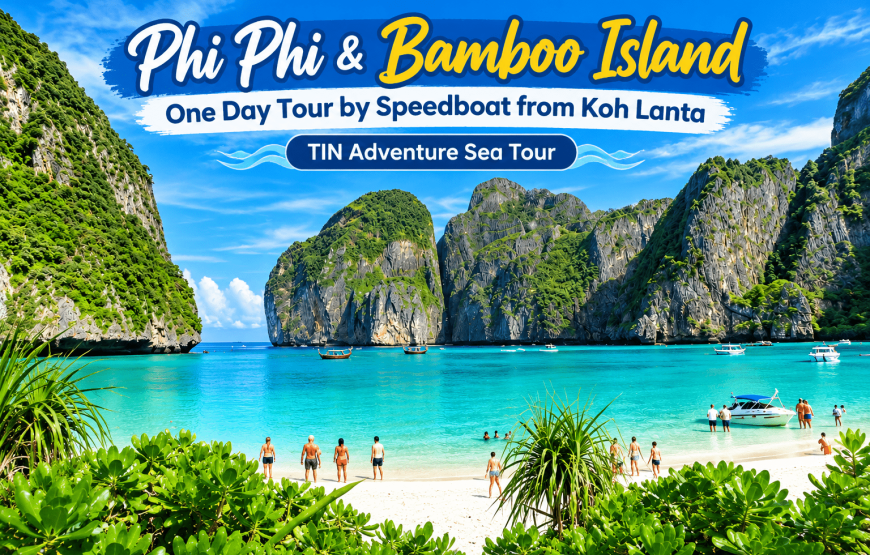 Phi Phi & Bamboo Island One Day Tour by Speedboat from Koh Lanta | TIN Adventure Sea Tour