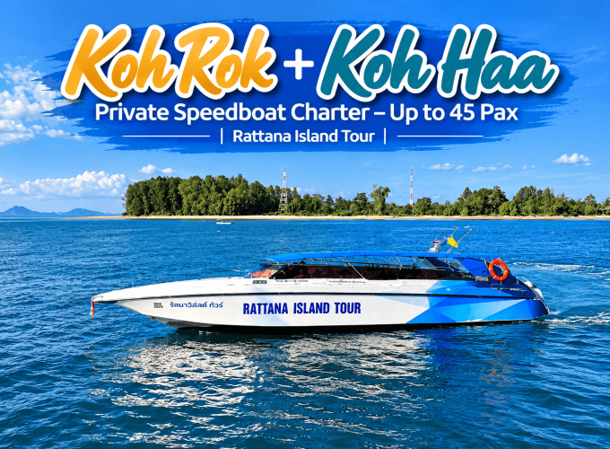Koh Rok + Koh Haa Private Speedboat Charter – Up to 45 Pax | Rattana Island Tour