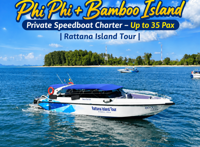 Phi Phi + Bamboo Island Private Speedboat Charter – Up to 35 Pax | Rattana Island Tour
