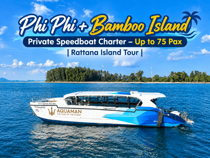 Phi Phi + Bamboo Island Private Speedboat Charter – Up to 75 Pax | Rattana Island Tour