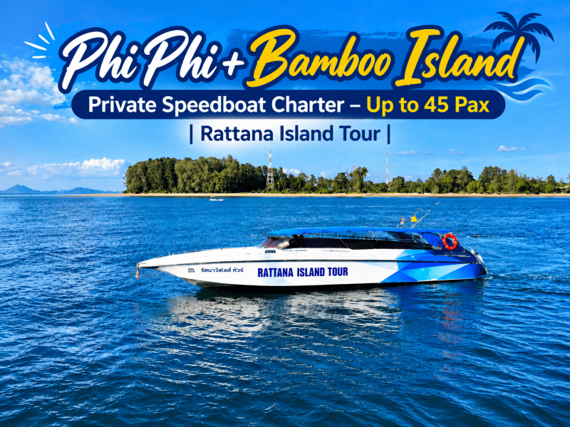 Phi Phi + Bamboo Island Private Speedboat Charter – Up to 45 Pax | Rattana Island Tour