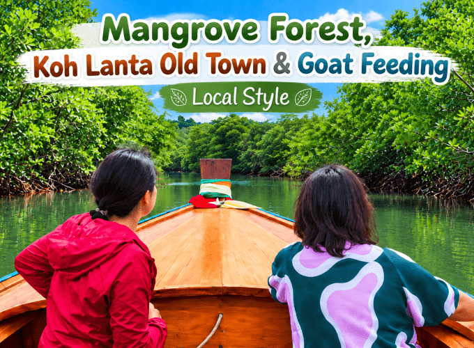 Mangrove Forest, Koh Lanta Old Town & Goat Feeding | Local Style