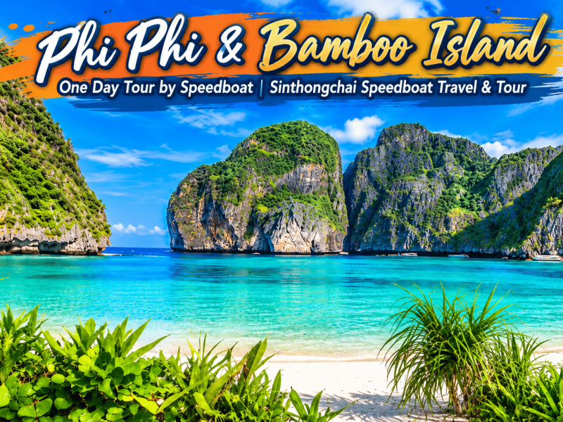 Phi Phi & Bamboo Island One Day Tour by Speedboat | Sinthongchai Speedboat Travel & Tour
